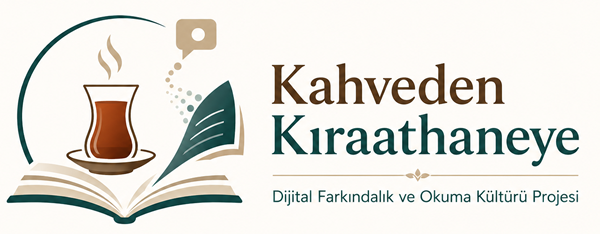 KAHVEDEN KIRAATHANEYE: DİJİTAL BAĞIMLILIKLA MÜCADELE VE OKUMA KÜLTÜRÜNÜ YAYGINLAŞTIRMASI PROJESİ